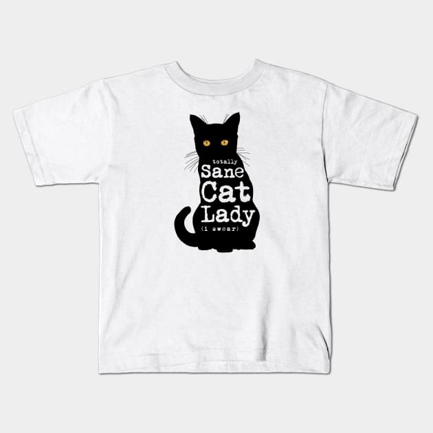 Totally Sane Cat Lady in Black Cat Silhouette Kids T-Shirt by CarleahUnique